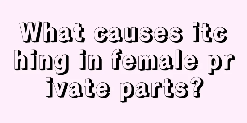 What causes itching in female private parts?