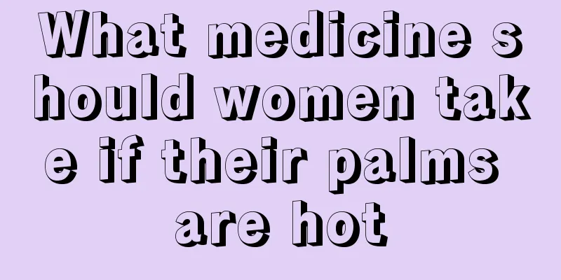 What medicine should women take if their palms are hot