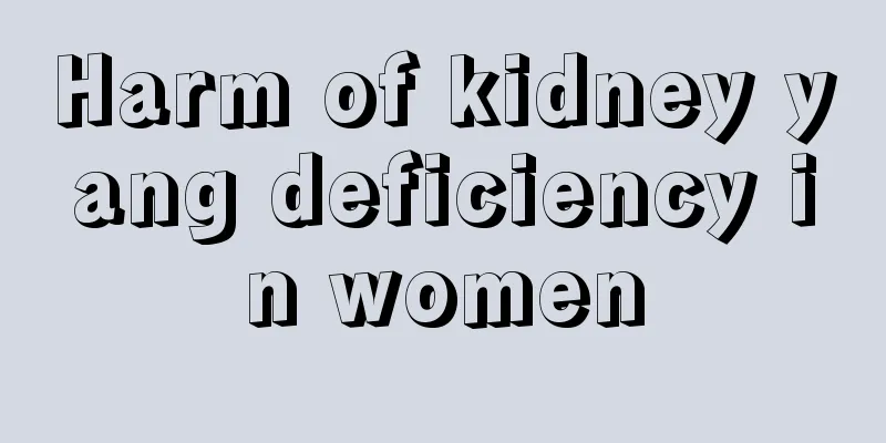 Harm of kidney yang deficiency in women