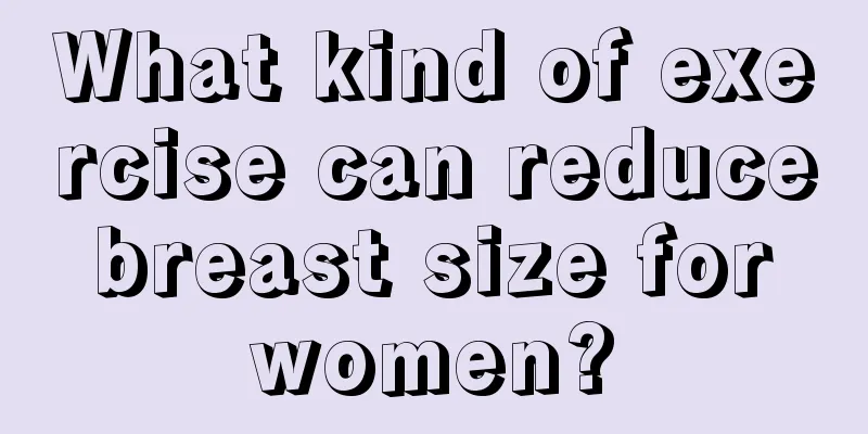 What kind of exercise can reduce breast size for women?