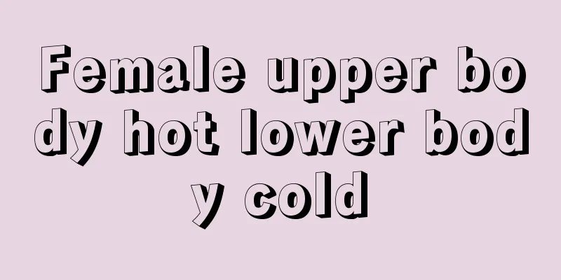 Female upper body hot lower body cold