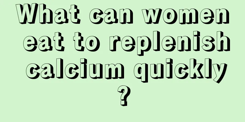 What can women eat to replenish calcium quickly?