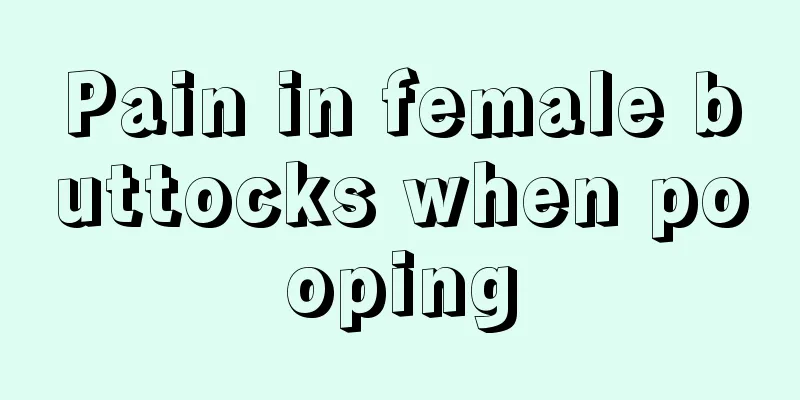 Pain in female buttocks when pooping