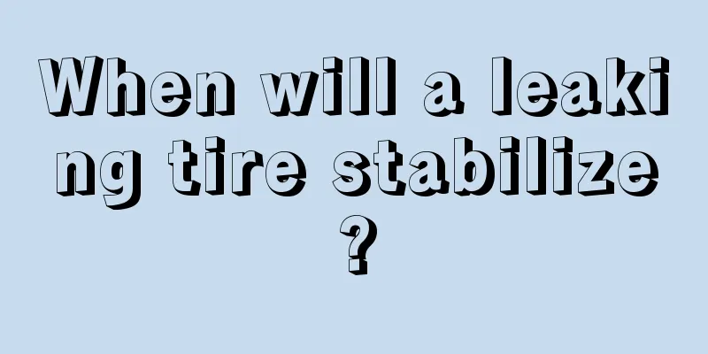 When will a leaking tire stabilize?