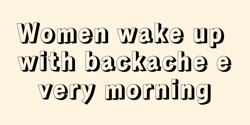 Women wake up with backache every morning