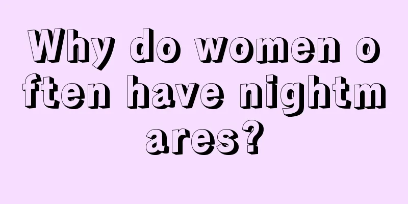 Why do women often have nightmares?