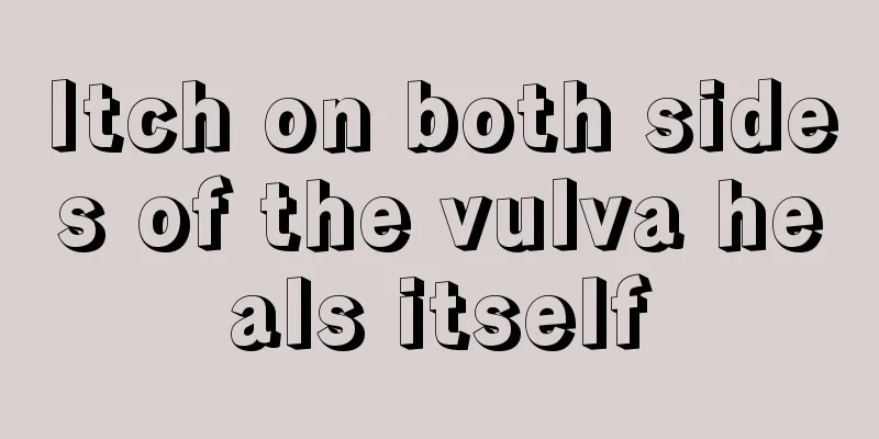 Itch on both sides of the vulva heals itself