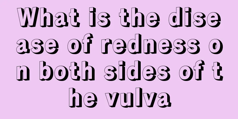 What is the disease of redness on both sides of the vulva