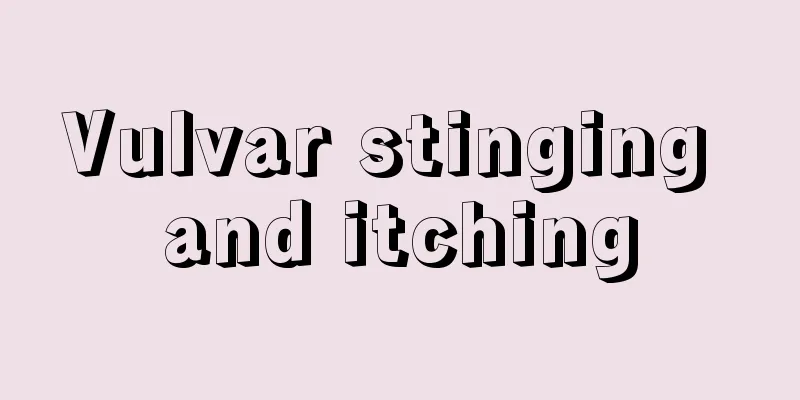 Vulvar stinging and itching