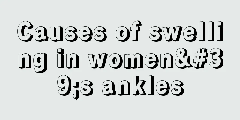 Causes of swelling in women's ankles