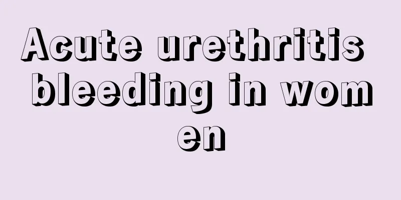 Acute urethritis bleeding in women