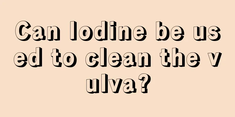 Can Iodine be used to clean the vulva?