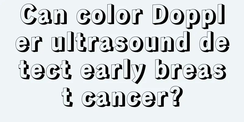 Can color Doppler ultrasound detect early breast cancer?