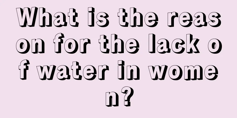 What is the reason for the lack of water in women?