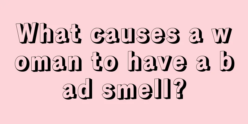 What causes a woman to have a bad smell?