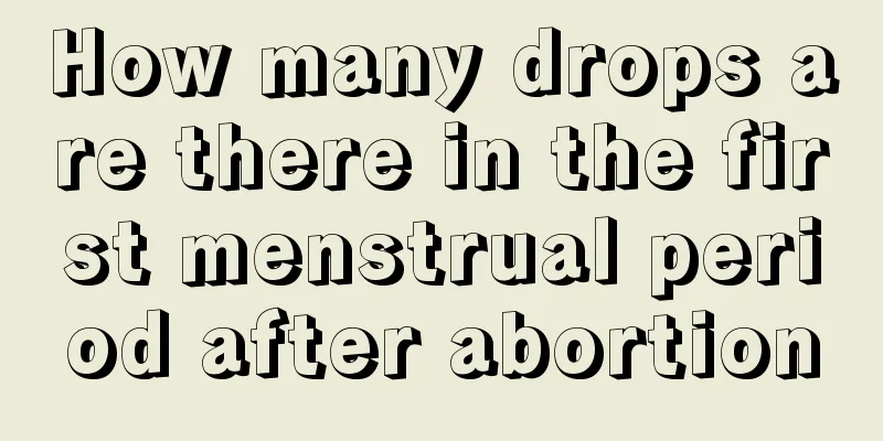 How many drops are there in the first menstrual period after abortion