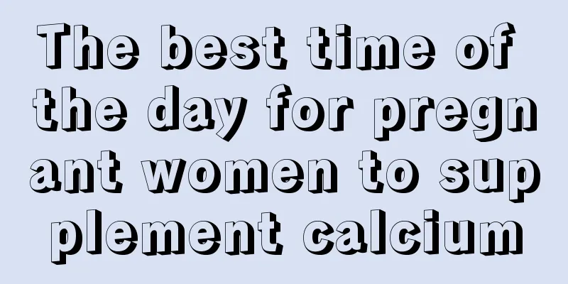 The best time of the day for pregnant women to supplement calcium