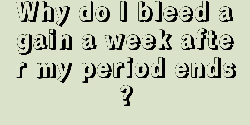 Why do I bleed again a week after my period ends?