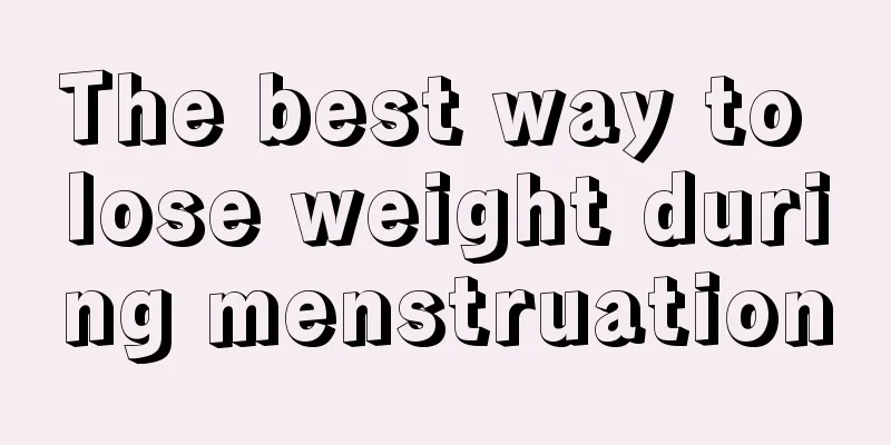 The best way to lose weight during menstruation