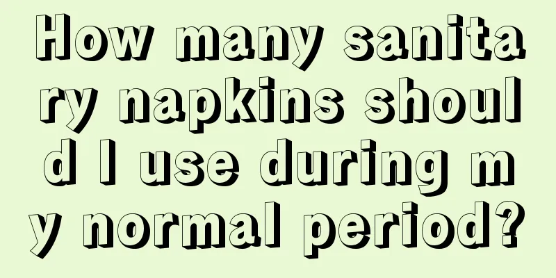 How many sanitary napkins should I use during my normal period?