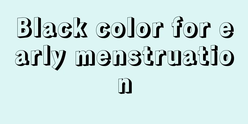 Black color for early menstruation