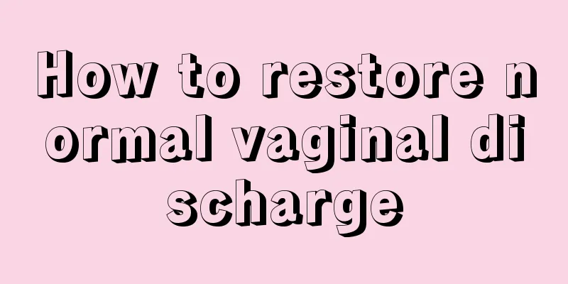 How to restore normal vaginal discharge