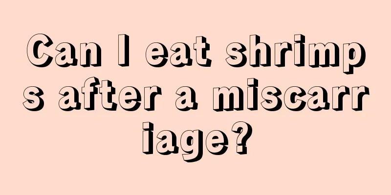 Can I eat shrimps after a miscarriage?