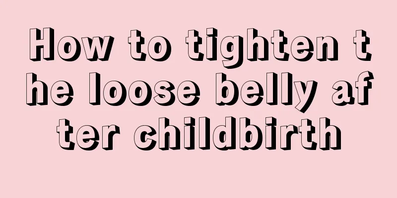 How to tighten the loose belly after childbirth