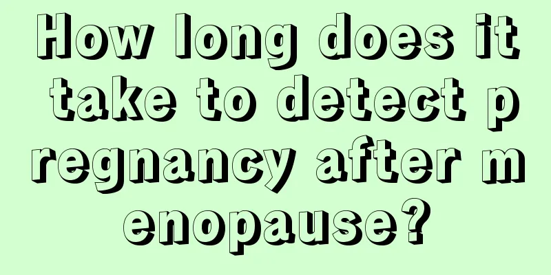 How long does it take to detect pregnancy after menopause?