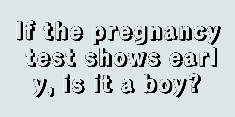 If the pregnancy test shows early, is it a boy?