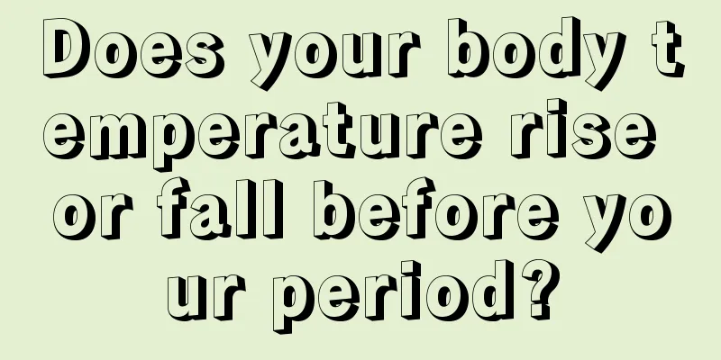 Does your body temperature rise or fall before your period?