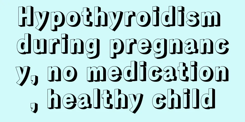 Hypothyroidism during pregnancy, no medication, healthy child