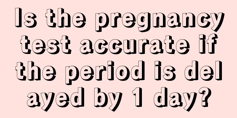 Is the pregnancy test accurate if the period is delayed by 1 day?