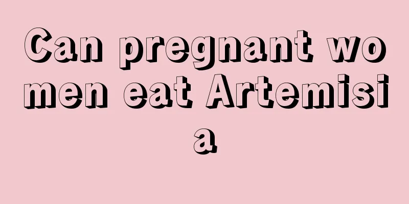 Can pregnant women eat Artemisia