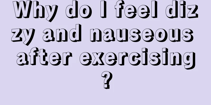 Why do I feel dizzy and nauseous after exercising?