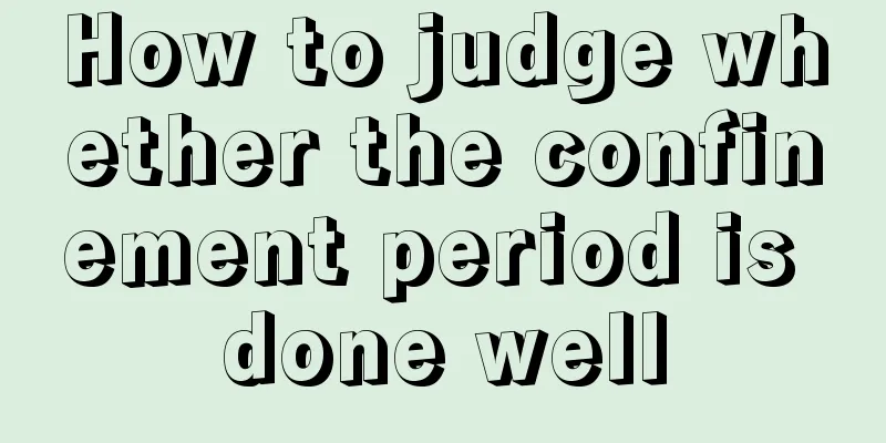 How to judge whether the confinement period is done well