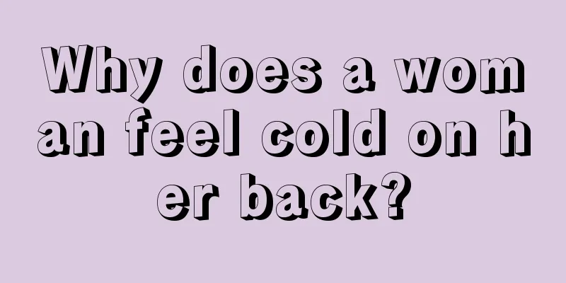 Why does a woman feel cold on her back?