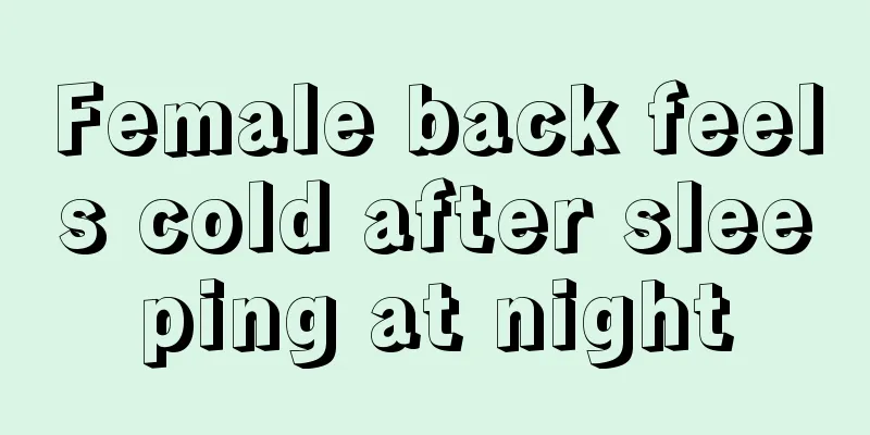 Female back feels cold after sleeping at night