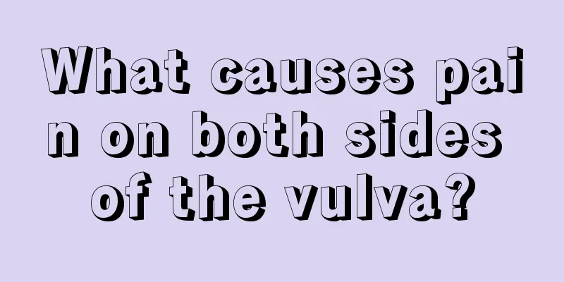 What causes pain on both sides of the vulva?