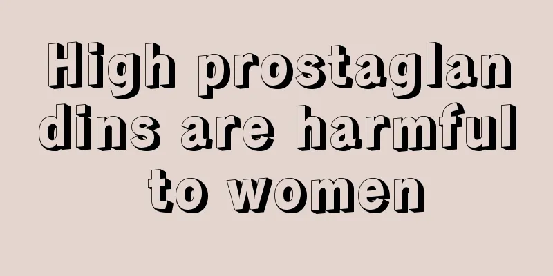 High prostaglandins are harmful to women