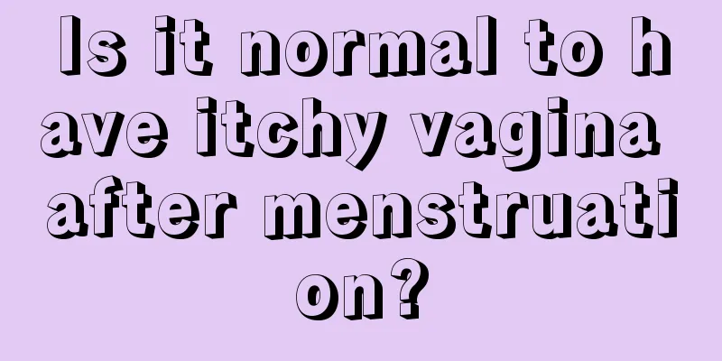 Is it normal to have itchy vagina after menstruation?