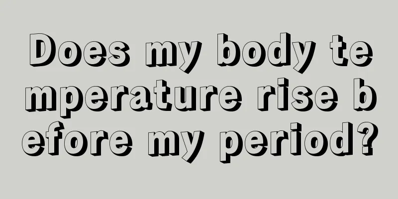 Does my body temperature rise before my period?