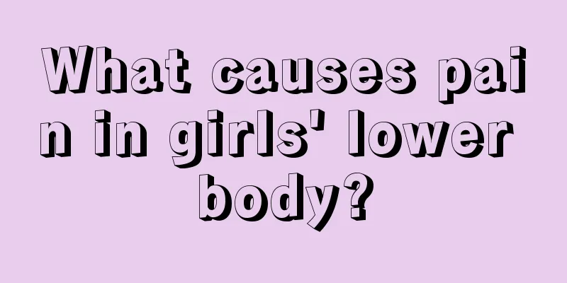 What causes pain in girls' lower body?