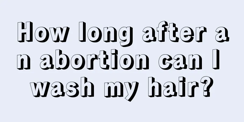 How long after an abortion can I wash my hair?