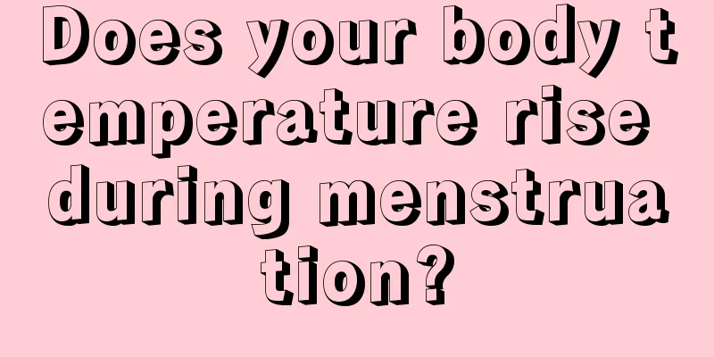 Does your body temperature rise during menstruation?