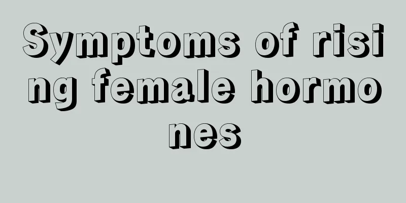 Symptoms of rising female hormones