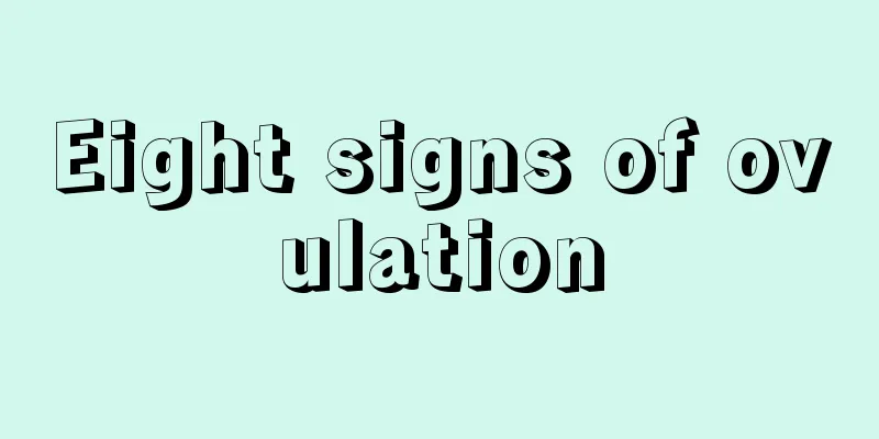 Eight signs of ovulation