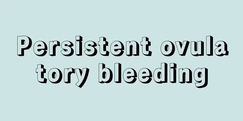 Persistent ovulatory bleeding