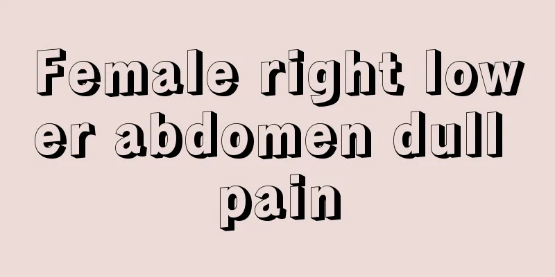 Female right lower abdomen dull pain