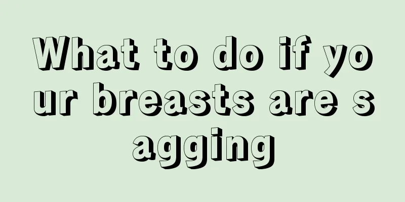 What to do if your breasts are sagging